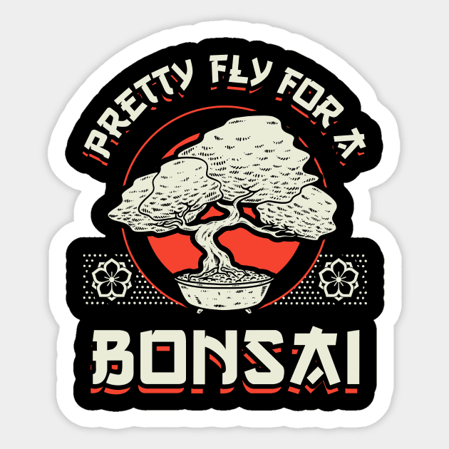 Pretty Fly For A Bonsai Sticker by dumbshirts